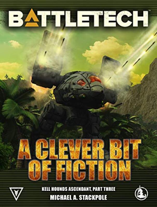 Book cover for "A Clever Bit of Fiction" by Michael A Stackpole