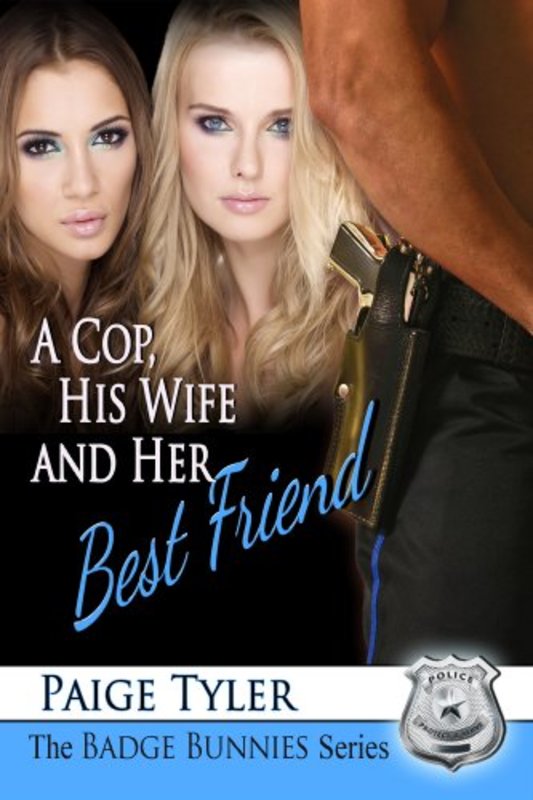 Book cover for "A Cop, His Wife and Her Best Friend" by Paige Tyler