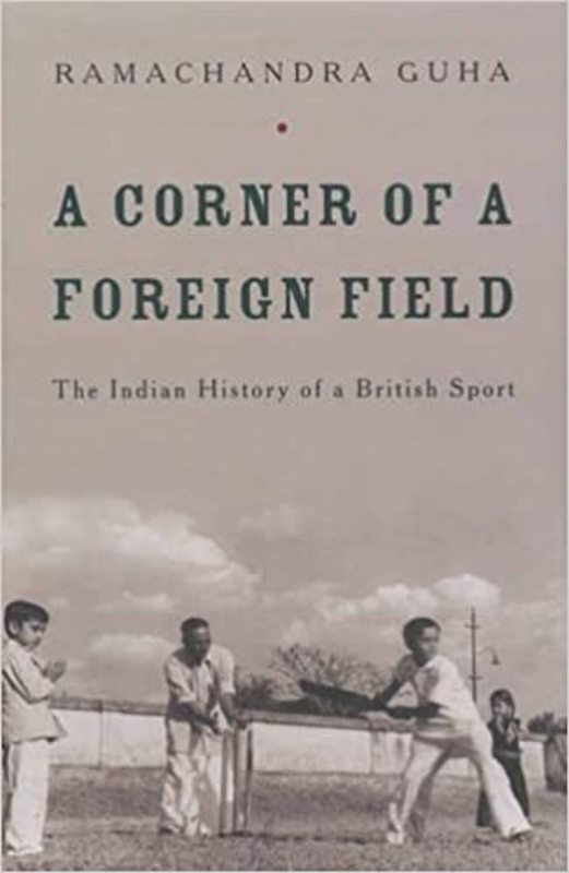 Book cover for "A Corner of a Foreign Field" by Ramachandra Guha