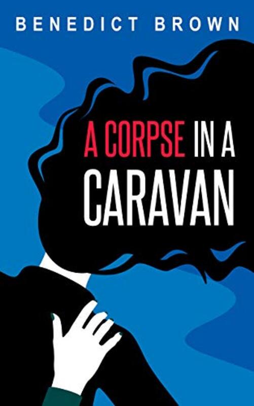 Book cover for "A Corpse in a Caravan" by Benedict Brown