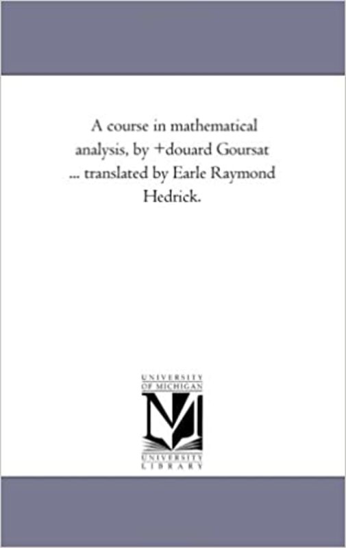 Book cover for "A Course in Mathematical Analysis" by Douard Goursat