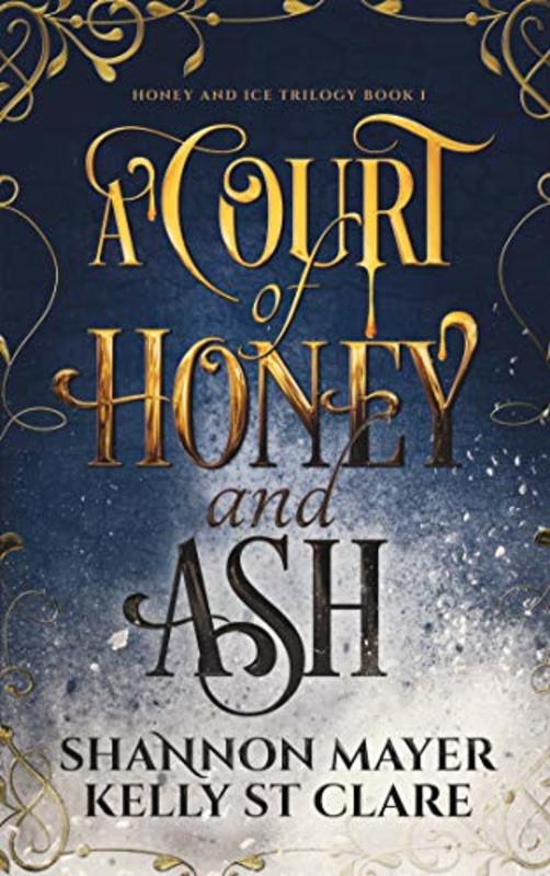 Book cover for "A Court of Honey and Ash" by Shannon Mayer