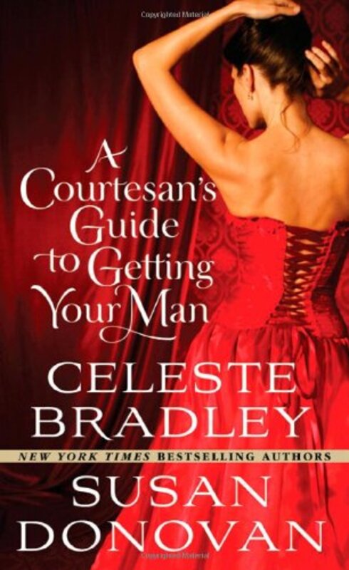 Book cover for "A Courtesan's Guide to Getting Your Man" by Celeste Bradley