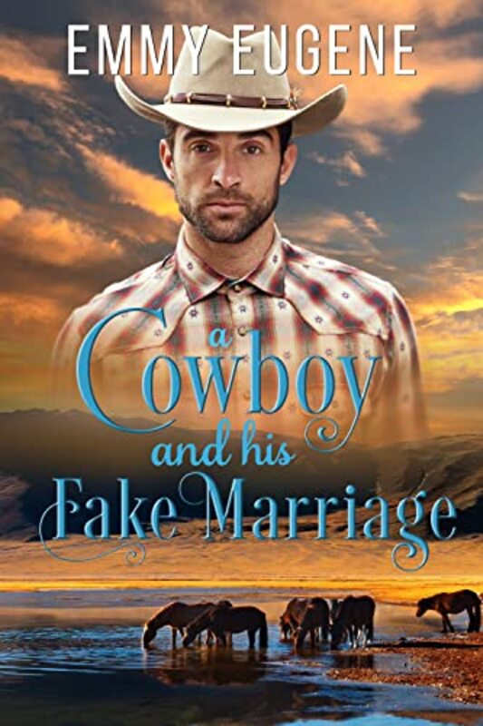Book cover for "A Cowboy and his Fake Marriage" by Emmy Eugene