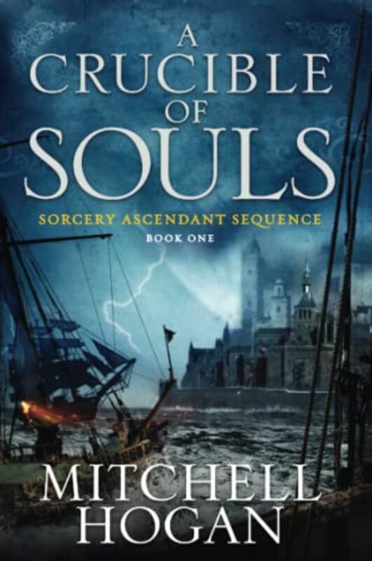 Book cover for "A Crucible of Souls" by Mitchell Hogan