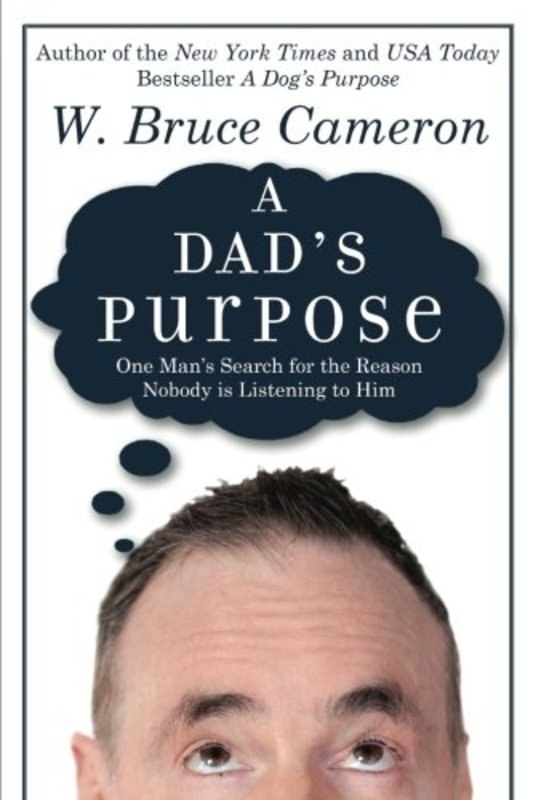 Book cover for "A Dad's Purpose" by W Bruce Cameron