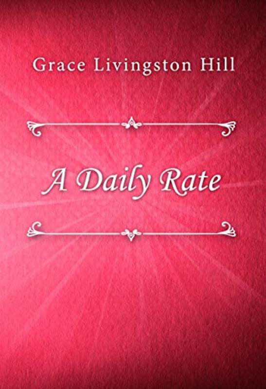 Book cover for "A Daily Rate" by Grace Livingston Hill
