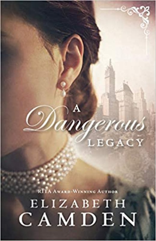 Book cover for "A Dangerous Legacy" by Elizabeth Camden