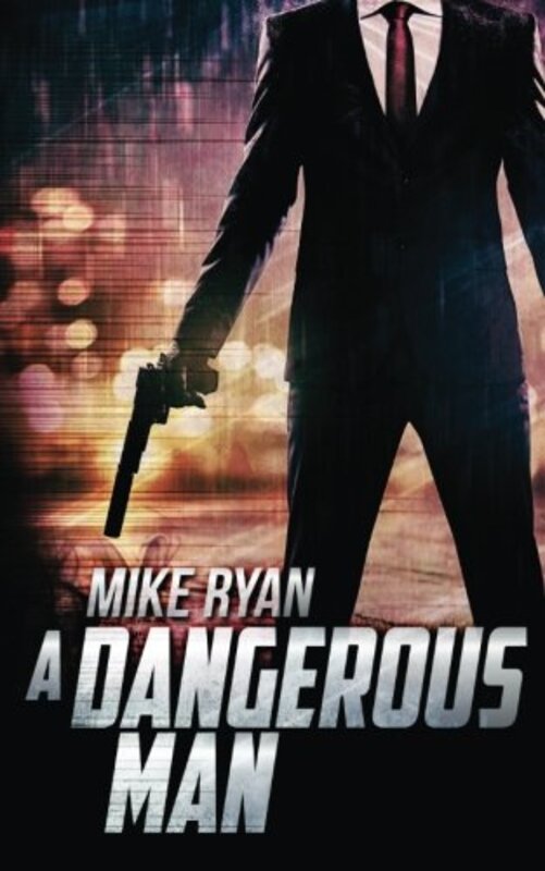 Book cover for "A Dangerous Man" by Mike Ryan