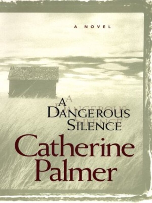 Book cover for "A Dangerous Silence" by Catherine Palmer
