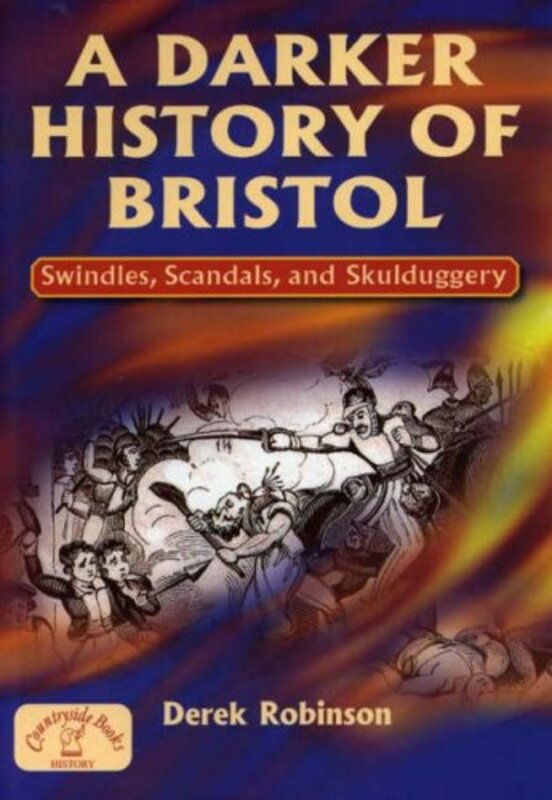 Book cover for "A Darker History Of Bristol" by Derek Robinson