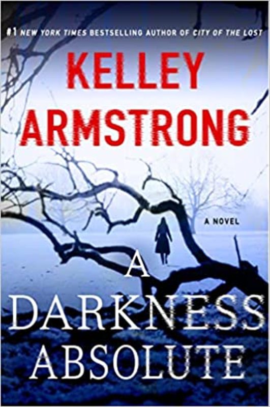 Book cover for "A Darkness Absolute" by Kelley Armstrong