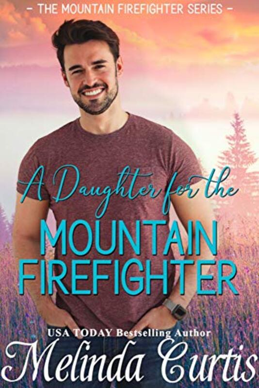 Book cover for "A Daughter for the Mountain Firefighter" by Melinda Curtis