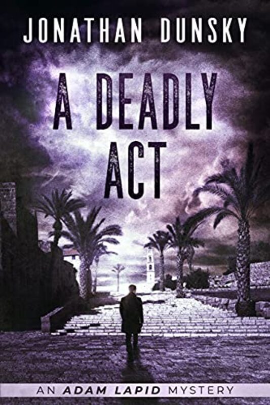 Book cover for "A Deadly Act" by Jonathan Dunsky