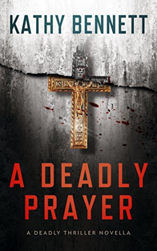 Book cover for "A Deadly Prayer" by Kathy Bennett