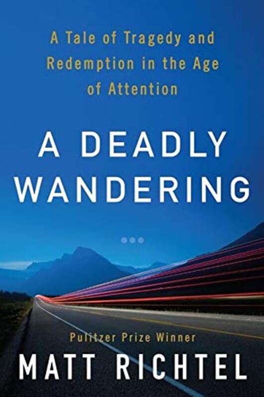 Book cover for "A Deadly Wandering" by Matt Richtel