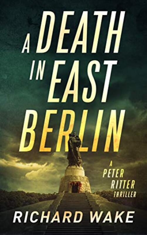 Book cover for "A Death in East Berlin" by Richard Wake