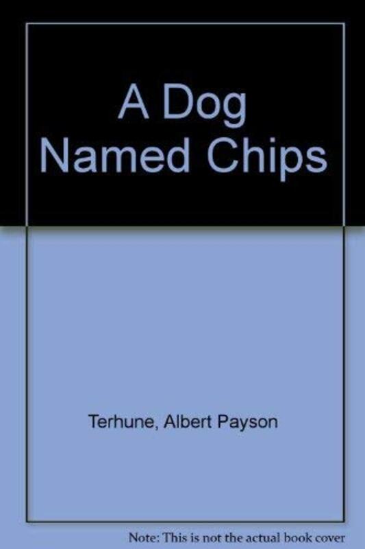 Book cover for "A Dog Named Chips" by Albert Payson Terhune