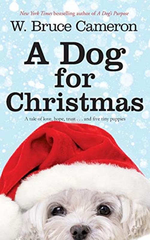Book cover for "A Dog for Christmas / The Dogs of Christmas" by W Bruce Cameron