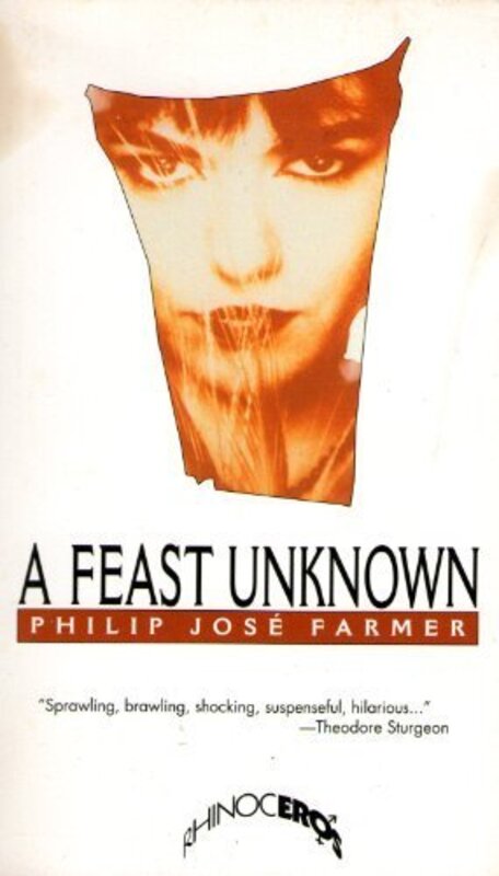 Book cover for "A Feast Unknown" by Philip Jose Farmer
