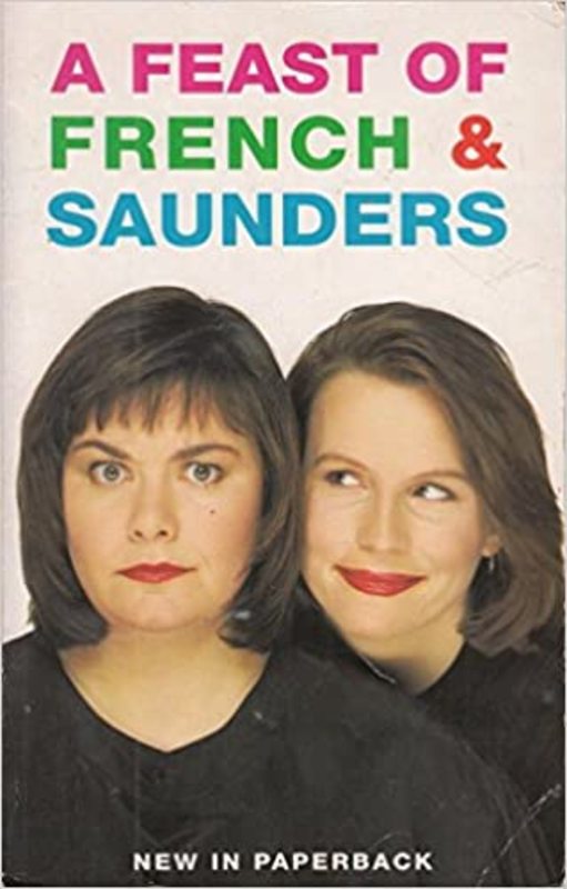 Book cover for "A Feast of French and Saunders" by Dawn French