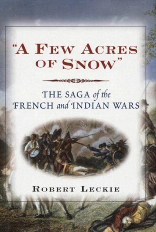 Book cover for "A Few Acres Of Snow" by Robert Leckie