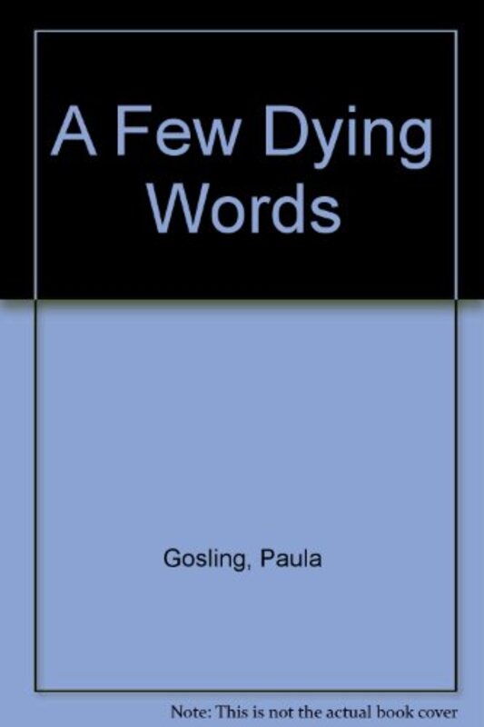 Book cover for "A Few Dying Words" by Paula Gosling