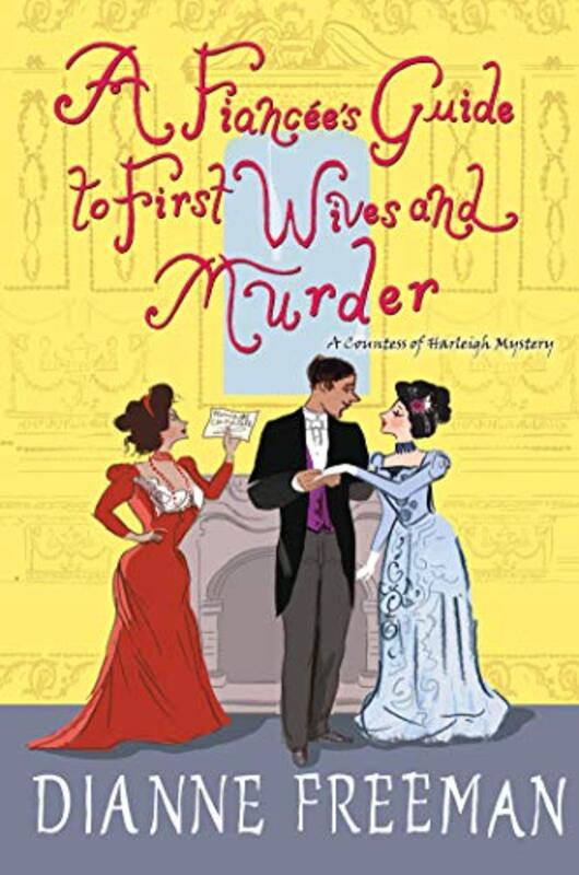 Book cover for "A Fiancée's Guide to First Wives and Murder" by Dianne Freeman