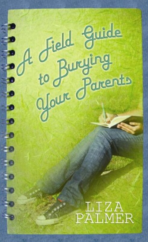 Book cover for "A Field Guide to Burying Your Parents" by Liza Palmer