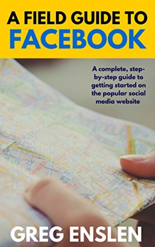 Book cover for "A Field Guide to Facebook" by Greg Enslen