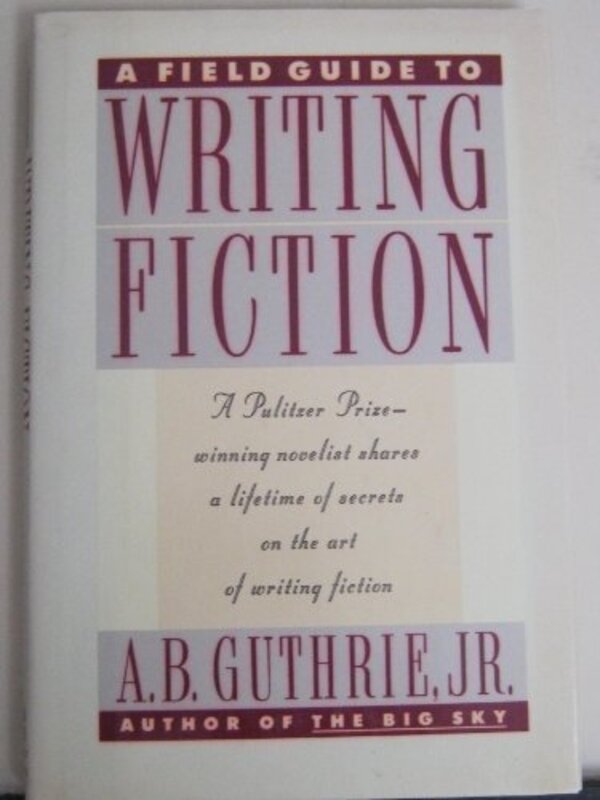 Book cover for "A Field Guide to Writing Fiction" by AB Guthrie Jr