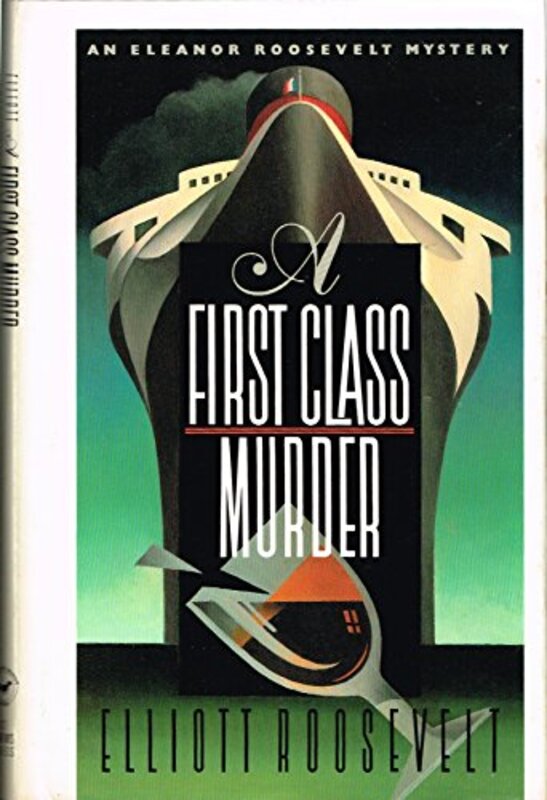 Book cover for "A First Class Murder" by Elliot Roosevelt