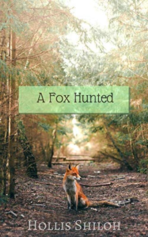 Book cover for "A Fox Hunted" by Hollis Shiloh