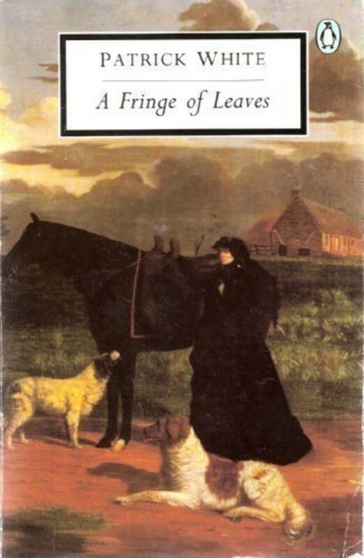 Book cover for "A Fringe of Leaves" by Patrick White