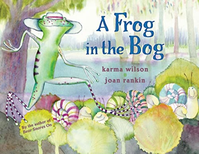 Book cover for "A Frog in the Bog" by Karma Wilson