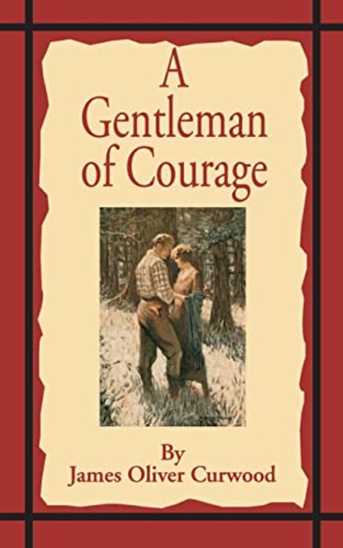Book cover for "A Gentleman of Courage" by James Oliver Curwood