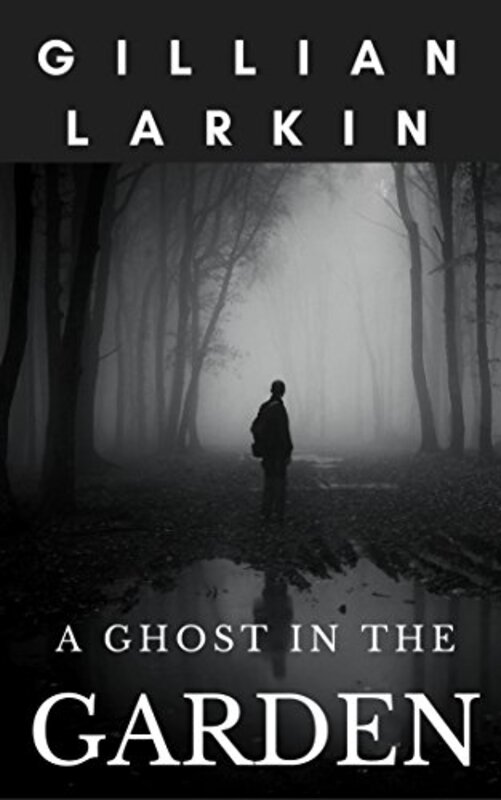 Book cover for "A Ghost In The Garden" by Gillian Larkin