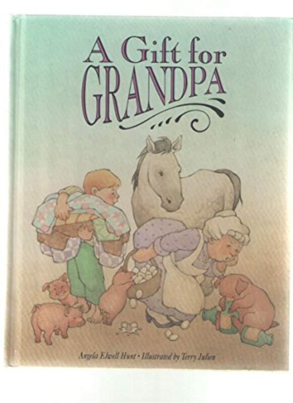 Book cover for "A Gift for Grandpa" by Angela Elwell Hunt