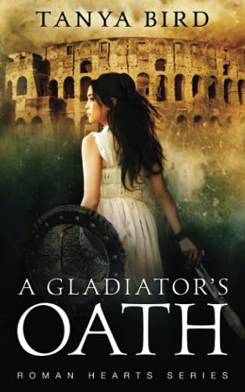Book cover for "A Gladiator's Oath" by Tanya Bird