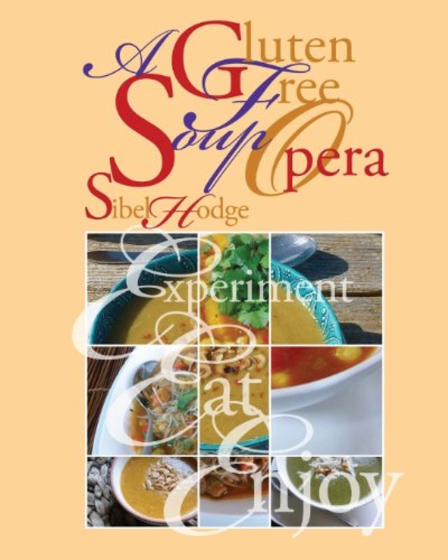 Book cover for "A Gluten Free Soup Opera" by Sibel Hodge