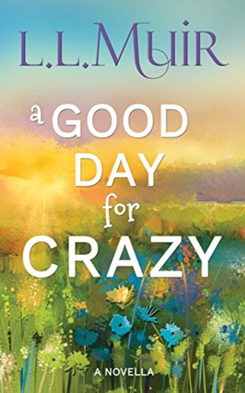 Book cover for "A Good Day for Crazy" by LL Muir
