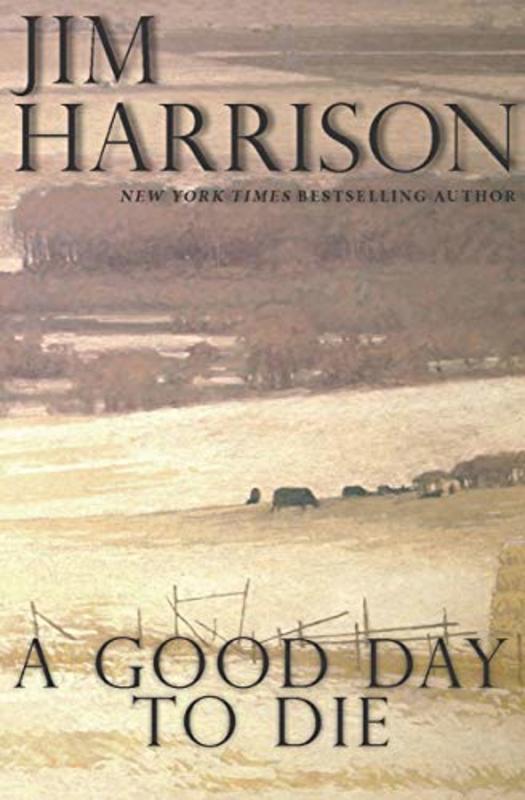 Book cover for "A Good Day to Die" by Jim Harrison