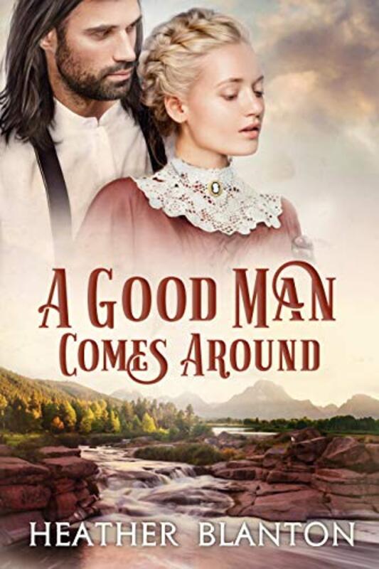 Book cover for "A Good Man Comes Around" by Heather Blanton
