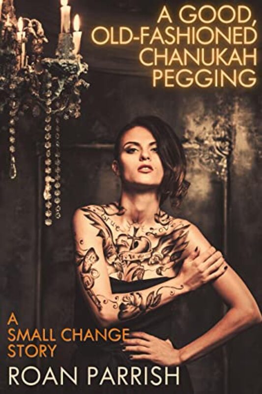 Book cover for "A Good, Old-Fashioned Chanukah Pegging" by Roan Parrish