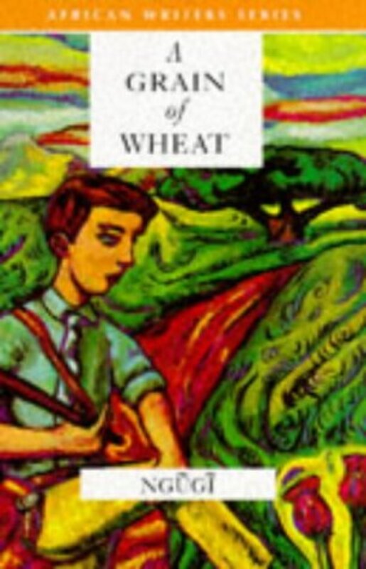 Book cover for "A Grain of Wheat" by Ngũgĩ wa Thiongo