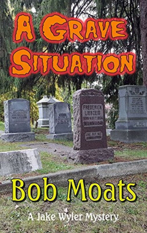 Book cover for "A Grave Situation" by Bob Moats