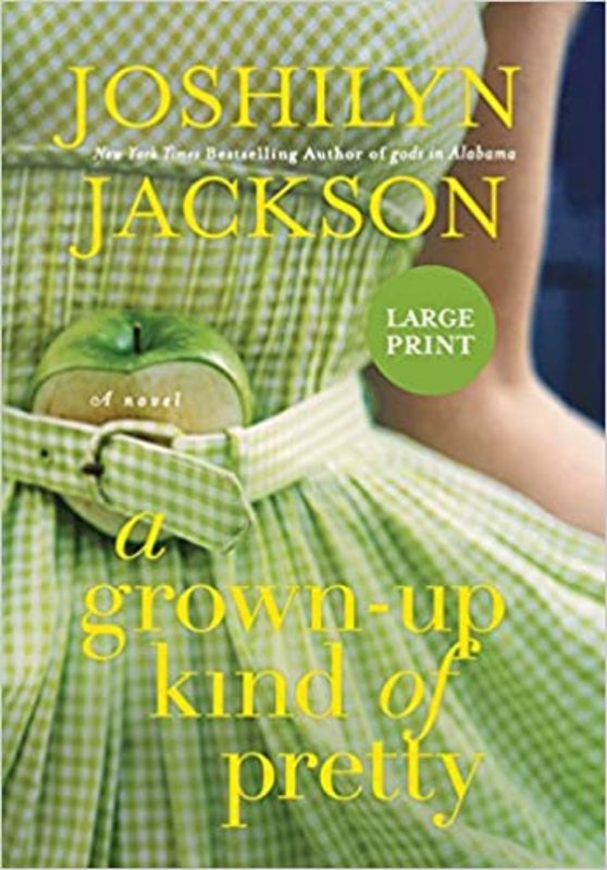 Book cover for "A Grown-Up Kind of Pretty" by Joshilyn Jackson