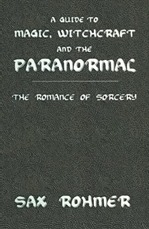 Book cover for "A Guide to Magic, Sorcery and the Paranormal" by Sax Rohmer