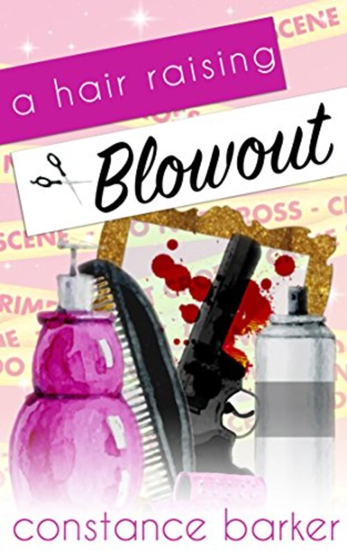 Book cover for "A Hair Raising Blowout" by Constance Barker