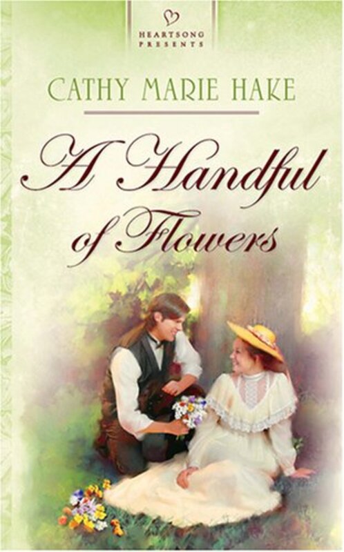 Book cover for "A Handful of Flowers" by Cathy Marie Hake
